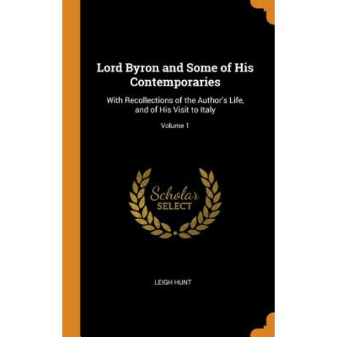 (영문도서) Lord Byron and Some of His Contemporaries: With Recollections of the Author''s Life and of Hi... Hardcover, Franklin Classics, English, 9780342347377