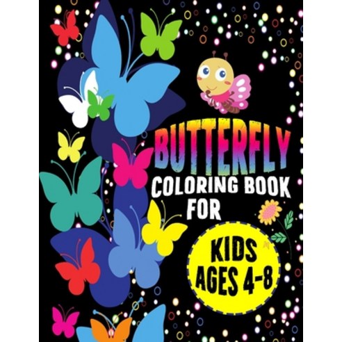 Butterfly Coloring Book For Kids Ages 4-8: Fun And Activity Collection Of Insects Like Butterfly Bu... Paperback, Independently Published, English, 9798696933948