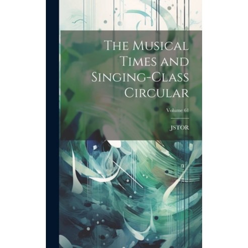 (영문도서) The Musical Times and Singing-Class Circular; Volume 61 Hardcover, Legare Street Press, English, 9781021101624