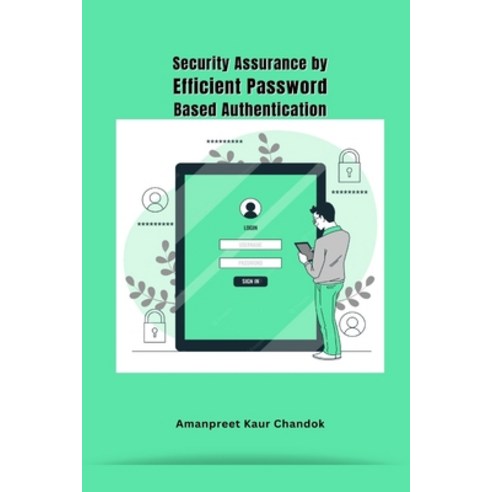(영문도서) Security Assurance by Efficient Password Based Authentication Paperback, Ary Publisher