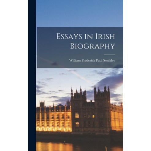 (영문도서) Essays in Irish Biography Hardcover, Hassell Street Press, English, 9781013982156
