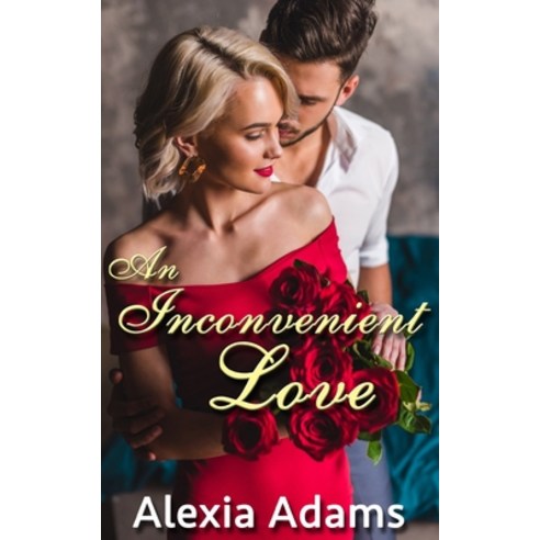 An Inconvenient Love Paperback, Alexia Adams