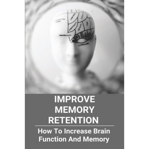Improve Memory Retention: How To Increase Brain Function And Memory ...