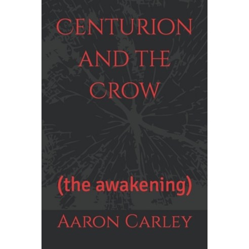 (영문도서) Centurion and the Crow: (the awakening) Paperback, Independently Published, English, 9798372167629