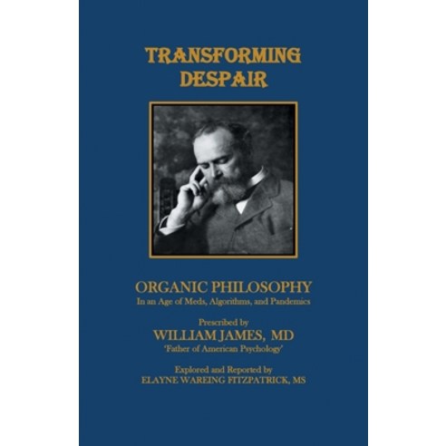 (영문도서) Transforming Despair: Organic Philosophy in an Age of Meds Algorithms and Pandemics Paperback, Xlibris Us, English, 9781543497700
