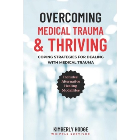 (영문도서) Overcoming Medical Trauma and Thriving Paperback, Independently Published, English, 9798860040885