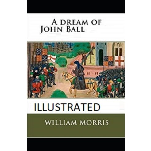 A Dream of John Ball Illustrated Paperback, Independently Published, English, 9798738547188