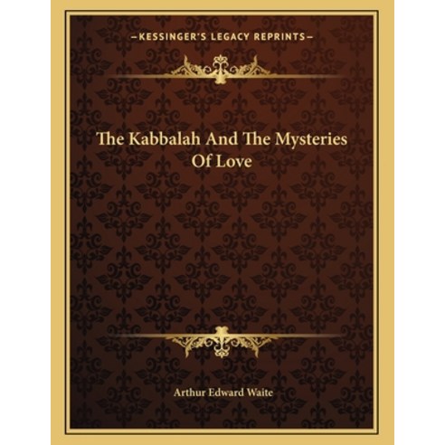The Kabbalah and the Mysteries of Love Paperback, Kessinger Publishing, English, 9781163065679