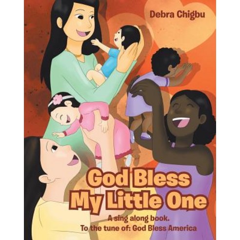 (영문도서) God Bless My Little One: A sing along book. To the tune of: God Bless America Paperback, Christian Faith Publishing,..., English, 9781641919654