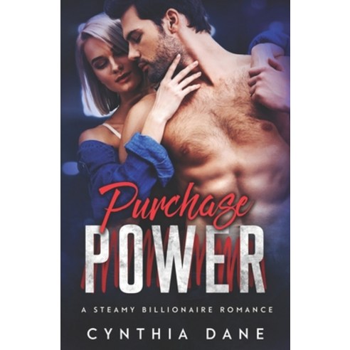 Purchase Power: A Steamy Billionaire Romance Paperback, Independently Published