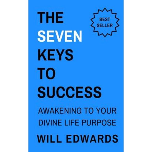 (영문도서) The 7 Keys to Success: Awakening to Your Divine Life Purpose Paperback, Independently Published, English, 9781792757471