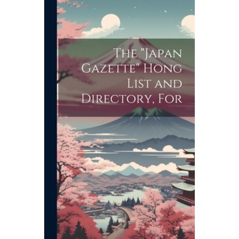 (영문도서) The "Japan Gazette" Hong List and Directory For Hardcover, Legare Street Press, English, 9781020064722