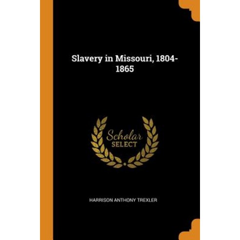 (영문도서) Slavery in Missouri 1804-1865 Paperback, Franklin Classics