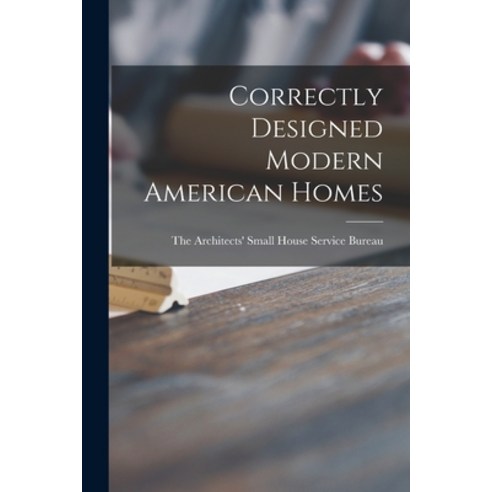 (영문도서) Correctly Designed Modern American Homes Paperback, Hassell Street Press, English, 9781015067646