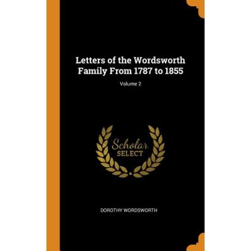 (영문도서) Letters of the Wordsworth Family From 1787 to 1855; Volume 2 Hardcover, Franklin Classics, English, 9780342087013