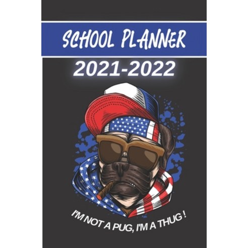 (영문도서) 2021 2022 School Planner: Dog lover badass Pug cigar usa cute puppies animal - weekly monthly... Paperback, Independently Published, English, 9798530482205