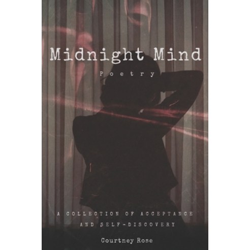 (영문도서) Midnight Mind Poetry: A Collection of Acceptance and Self-Discovery Paperback, Independently Published, English, 9798404416176