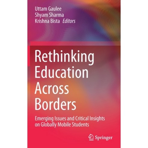 (영문도서) Rethinking Education Across Borders: Emerging Issues and Critical Insights on Globally Mobile... Hardcover, Springer, English, 9789811523984