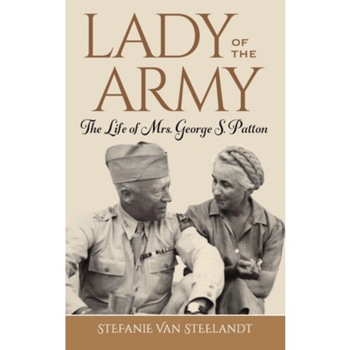 (영문도서) Lady of the Army: The Life of Mrs. George S. Patton Hardcover, Minnegate Press, English, 9798986928005