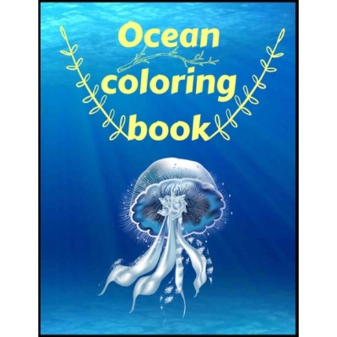 ocean coloring book: A Coloring and Activity Book for Kids (Kids coloring activity books) Paperback, Independently Published, English, 9798706654788