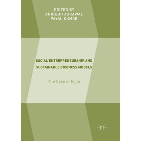 (영문도서) Social Entrepreneurship and Sustainable Business Models: The Case of India Paperback, Palgrave MacMillan, English, 9783030090043