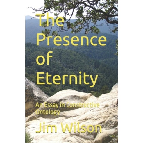 (영문도서) The Presence of Eternity: An Essay in Constructive Ontology Paperback, Independently Published, English, 9798392446131