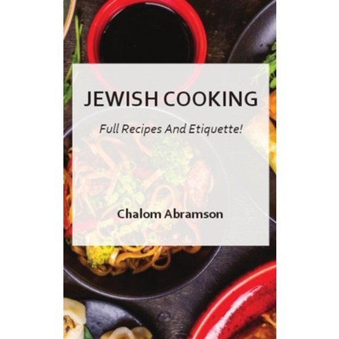 Jewish Cooking - Full Recipes and Etiquette Hardcover, Chalom Abramson, English, 9781802664485