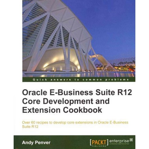 Oracle E-Business Suite R12 Core Development and Extension Cookbook, Packt Publishing