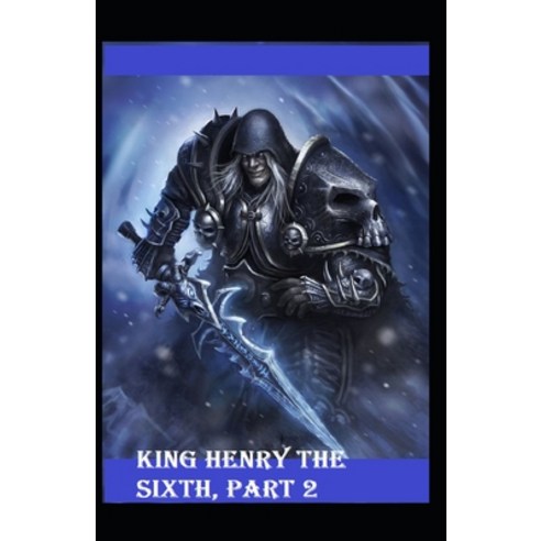 (영문도서) King Henry the Sixth Part 2 by William Shakespeare: Illustrated Edition Paperback, Independently Published, English, 9798464789517