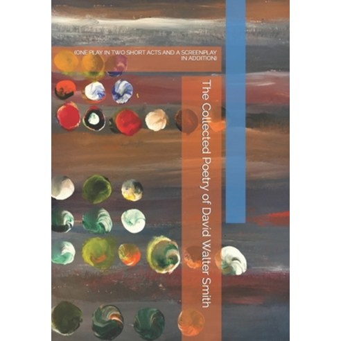 (영문도서) The Collected Poetry of David Walter Smith Paperback, Independently Published, English, 9798483363095