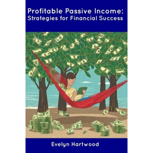 (영문도서) Profitable Passive Income: Strategies for Financial Success Paperback, Independently Published, English, 9798854365338