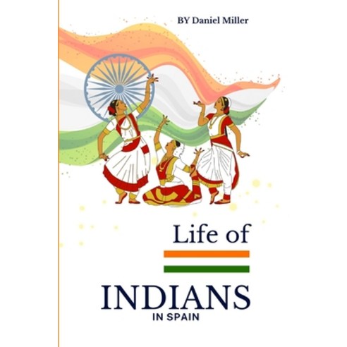 (영문도서) Life of Indians in Spain Paperback, Independently Published, English, 9798854395090