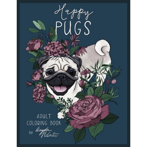 Happy Pugs: Adult Coloring Book Paperback, Independently Published, English, 9798731950916