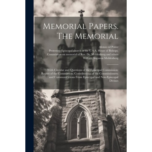 (영문도서) Memorial Papers. The Memorial: With Circular and Questions of the Episcopal Commission; Repor... Paperback, Legare Street Press, English, 9781022464247