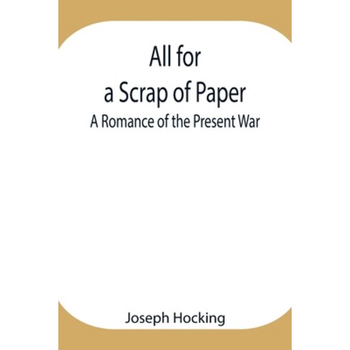 (영문도서) All for a Scrap of Paper: A Romance of the Present War Paperback, Alpha Edition, English, 9789354947889