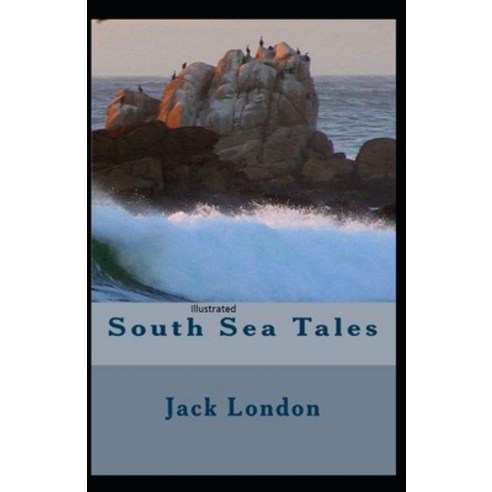 South Sea Tales Illustrated Paperback, Independently Published, English, 9798712580149