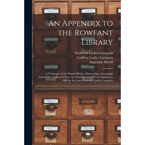 (영문도서) An Appendix to the Rowfant Library: a Catalogue of the Printed Books Manuscripts Autograph ... Paperback, Legare Street Press, English, 9781014458186