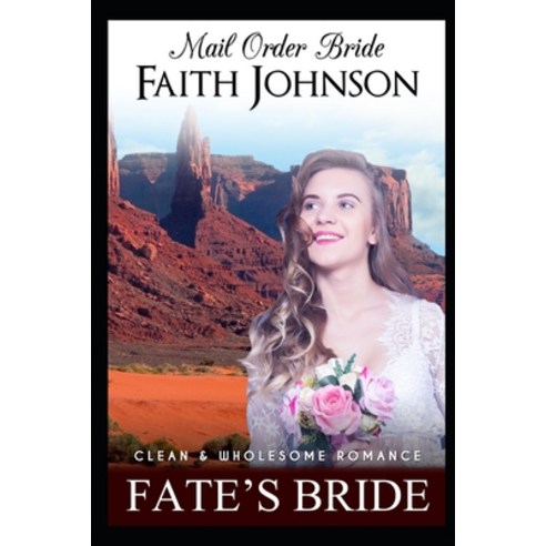 Mail Order Bride: Fate''s Bride: Clean and Wholesome Western Historical Romance Paperback, Independently Published, English, 9798687431514