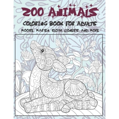 200 Animals - Coloring Book for adults - Moose Marten Sloth Lioness and more Paperback, Independently Published