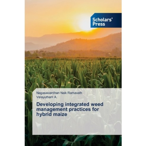 (영문도서) Developing integrated weed management practices for hybrid maize Paperback, Scholars'' Press, English, 9786138971832