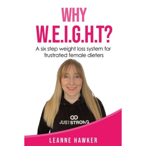 (영문도서) Why Weight?: A six step weight loss system for frustrated female dieters Paperback, Independently Published, English, 9798391238812