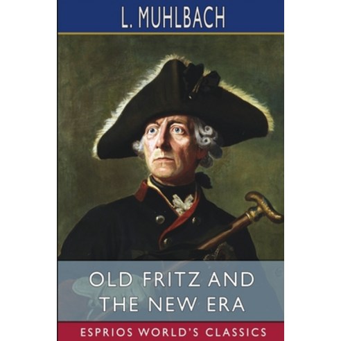 (영문도서) Old Fritz and the New Era (Esprios Classics) Paperback, Blurb, English, 9781006646966