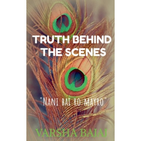 (영문도서) Truth Behind the Scenes: - Nani Bai Ro Mayro Paperback, Notion Press, English, 9781649831064
