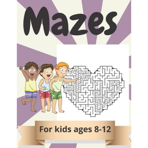 Mazes for kids Ages 8-12: Amazing Maze Activity Book for Kids.Good Activities for Children Traveling. Paperback, Independently Published, English, 9798717419857