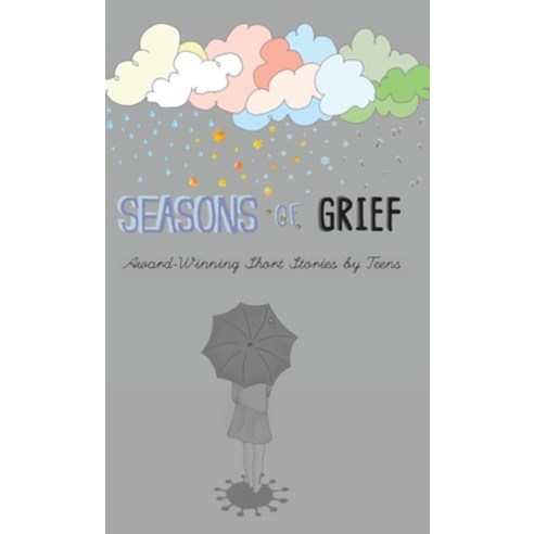 (영문도서) Seasons of Grief: Award-Winning Short Stories by Teens Hardcover, Lune Spark LLC, English, 9781947960398