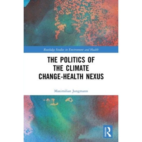(영문도서) The Politics of the Climate Change-Health Nexus Paperback, Routledge, English, 9780367703141