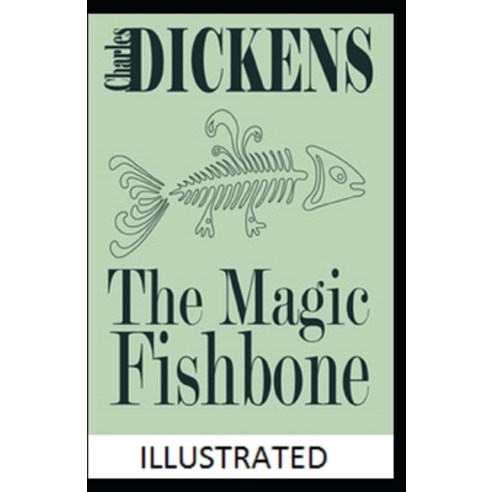 The Magic Fishbone Illustrated Paperback, Independently Published