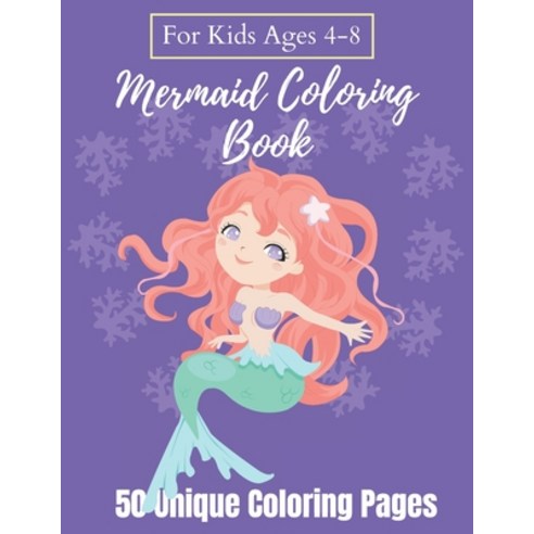 Mermaid Coloring Book For Kids Ages 4-8 - 50 Unique Coloring Pages: A Mermaid Coloring Book The Per... Paperback, Independently Published