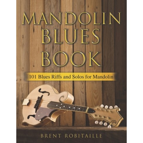 Mandolin Blues Book: 101 Blues Riffs and Solos for Mandolin Paperback, Independently Published, English, 9798748156936