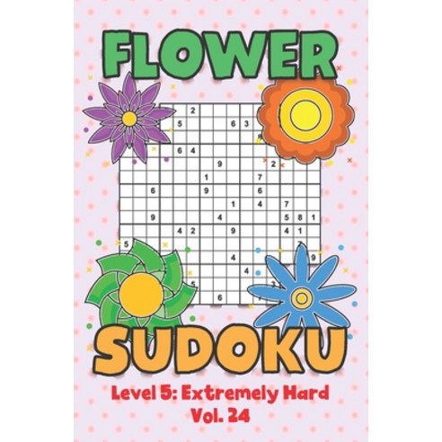 Flower Sudoku Level 5: Extremely Hard Vol. 24: Play Flower Sudoku With Solutions 5 9x9 Grid Overlap ... Paperback, Independently Published, English, 9798570450240